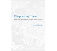 Disappearing Traces : Holocaust Testimonials, Ethics, and Aesthetics
