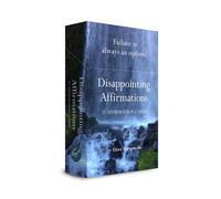 Disappointing Affirmations Deck : 52 Affirmation Cards