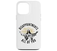 Disappointments All Of You Jesus Christ Sarcastic Christian Case for iPhone 13 Pro Max