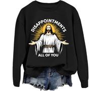 Disappointments All Of You Jesus Sweatshirt, Disappointments All Of You Sweatshirt, Disappointments All Of You Jesus,Unisex Black