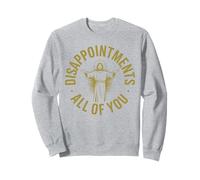 Disappointments All Of You Sarcastic Religious Humor Apparel Sweatshirt