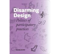 Disarming Design: Politics of Participatory Practices