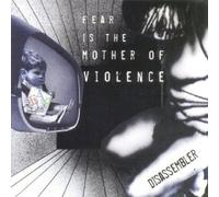 Disassembler - Fear Is the Mother of Violence