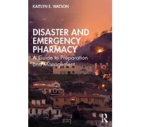 Disaster and Emergency Pharmacy: A Guide to Preparation and Management
