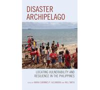 Disaster Archipelago: Locating Vulnerability and Resilience in the Philippines