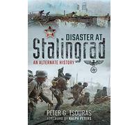Disaster at Stalingrad: An Alternate History