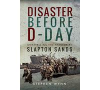 Disaster Before D-Day: Unravelling the Tragedy at Slapton Sands