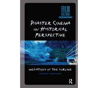Disaster Cinema in Historical Perspective : Mediations of the Sublime