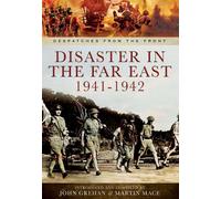 Disaster in the Far East 1941-1942 (Despatches from the Front)