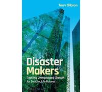 Disaster Makers: Tackling Unmanaged Growth for Sustainable Futures