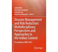 Disaster Management and Risk Reduction: Multidisciplinary Perspectives and Approaches in the Indian Context: Proceedings of NERC 2022