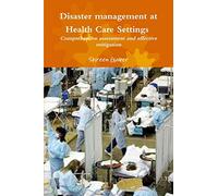 Disaster management at Health Care Settings Comprehensive assessment and effective mitigation