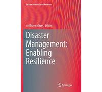 Disaster Management: Enabling Resilience (Lecture Notes in Social Networks)
