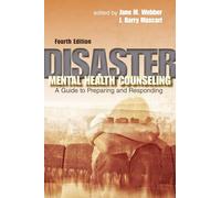 Disaster Mental Health Counseling: A guide to preparing and responding