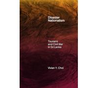 Disaster Nationalism: Tsunami and Civil War in Sri Lanka (Experimental Futures)