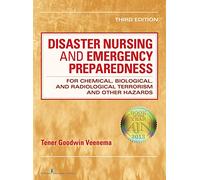 Disaster Nursing and Emergency Preparedness for Chemical, Biological, and Radiological Terrorism and Other Hazards: 3rd Edition