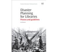 Disaster Planning for Libraries: Process and Guidelines (Chandos Information Professional Series)