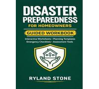 Disaster Preparedness for Homeowners Guided Workbook: Interactive Worksheets, Planning Templates, Emergency Checklists, Assessment Tools