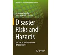 Disaster Risks and Hazards: Practice for Resilience- Case for Zimbabwe (Advances in 21st Century Human Settlements)