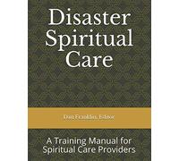 Disaster Spiritual Care: A Training Manual for Spiritual Care Providers