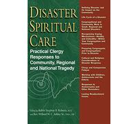 Disaster Spiritual Care: Practical Clergy Responses to Community, Regional and National Tragedy: 0