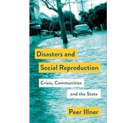 Disasters and Social Reproduction: Crisis Response between the State and Community (Mapping Social Reproduction Theory)
