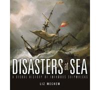 Disasters at Sea: A Visual History of Infamous Shipwrecks