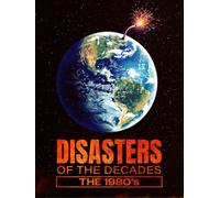 Disasters of the Decades: The 80's