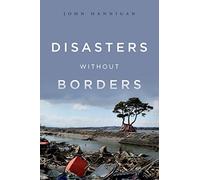 Disasters Without Borders: The International Politics of Natural Disasters