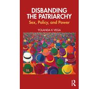 Disbanding the Patriarchy : Sex, Policy, and Power