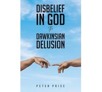 Disbelief in God: The Dawkinsian Delusion