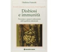 Disbiosi e immunità. Prevenire e curare le alterazioni dell'equilibrio intestinale
