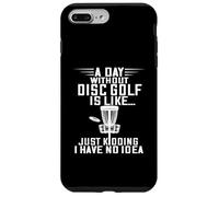 Disc Golf A Day Without Frisbee Golf Frolf Flying Disc Sport Case for iPhone 7 Plus/8 Plus