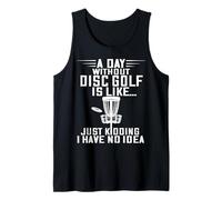 Disc Golf A Day Without Frisbee Golf Frolf Flying Disc Sport Tank Top