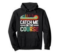 Disc Golf Catch Me On The Course Pullover Hoodie