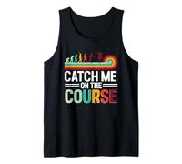 Disc Golf Catch Me On The Course Tank Top