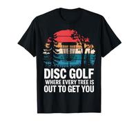 Disc Golf Disc Golf Where Every Tree is Out to Get You T-Shirt