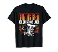 Disc Golf Fling First Ask Questions Later T-Shirt