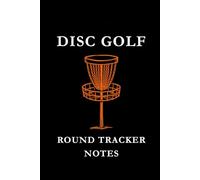 Disc Golf Round Tracker Notes: Black and Orange: Disc Golf Round Tracker Notes Notebook: Score Tracking, Shot Analysis, Course Strategy & Performance Journal for Disc Golf Players