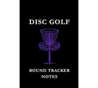 Disc Golf Round Tracker Notes: Black and Purple: Disc Golf Round Tracker Notes Notebook: Score Tracking, Shot Analysis, Course Strategy & Performance Journal for Disc Golf Players