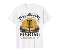 Disc Golfing Solves Most Problems Fishing Solves the Rest T-Shirt