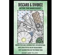 Discard and Divorce After the Narcissist: A Healing Journey