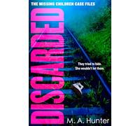 Discarded – Nerve-shredding crime thriller – Book 4 (The Missing Children Case Files)