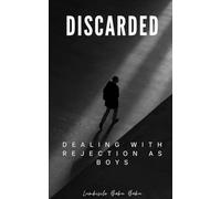 Discarded - Dealing With Rejection As Boys