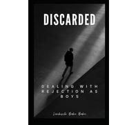 Discarded - Dealing With Rejection As Boys