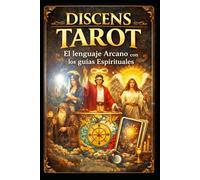 DISCENS TAROT: El Lenguaje Arcano con los Guías Espirituales. (Formación en Tarot y Detección de Brujería)