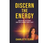 Discern the Energy: Breaking patterns and Reclaiming your Light