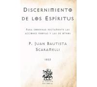 Discernimiento de los Espíritus: Para gobernar rectamente las acciones propias y las de otros (Facsímil de 1853) (Clásicos Católicos de El Templario Editorial)