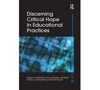 Discerning Critical Hope in Educational Practices (Foundations and Futures of Education)
