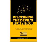 Discerning The Devil's Playbook: The Four Plays From Nazi Germany Currently At Play In America